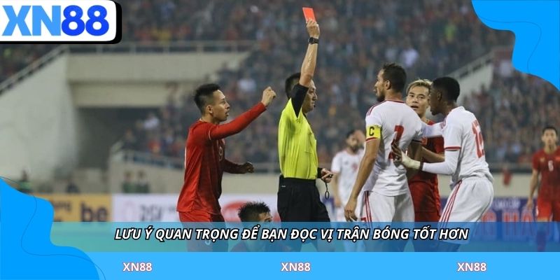 Lưu ý quan trọng để bạn đọc vị trận bóng tốt hơn
